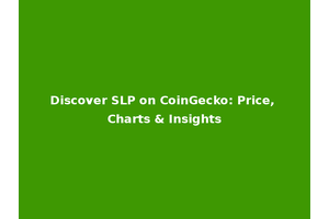 Discover SLP on CoinGecko: Price, Charts & Insights