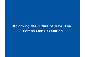 Unlocking the Future of Time: The Tiempo Coin Revolution