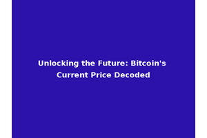 Unlocking the Future: Bitcoin's Current Price Decoded