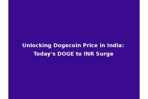 Unlocking Dogecoin Price in India: Today's DOGE to INR Surge