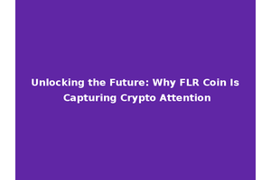 Unlocking the Future: Why FLR Coin Is Capturing Crypto Attention