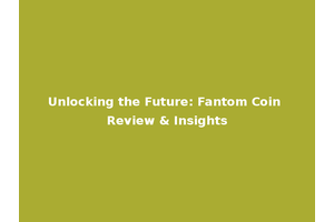Unlocking the Future: Fantom Coin Review & Insights