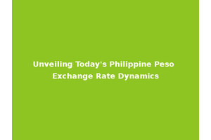 Unveiling Today's Philippine Peso Exchange Rate Dynamics