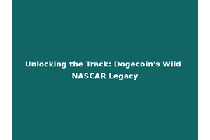 Unlocking the Track: Dogecoin's Wild NASCAR Legacy