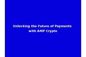 Unlocking the Future of Payments with AMP Crypto