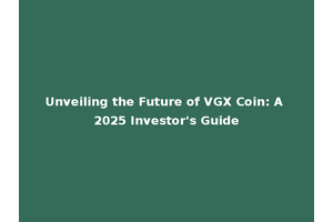 Unveiling the Future of VGX Coin: A 2025 Investor's Guide