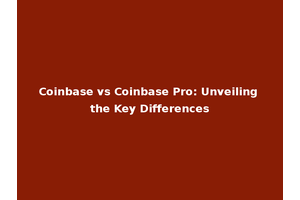 Coinbase vs Coinbase Pro: Unveiling the Key Differences