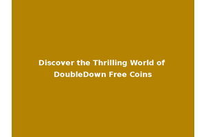 Discover the Thrilling World of DoubleDown Free Coins