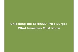 Unlocking the ETH/USD Price Surge: What Investors Must Know