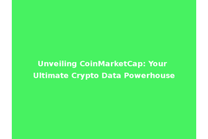 Unveiling CoinMarketCap: Your Ultimate Crypto Data Powerhouse