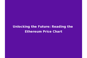 Unlocking the Future: Reading the Ethereum Price Chart
