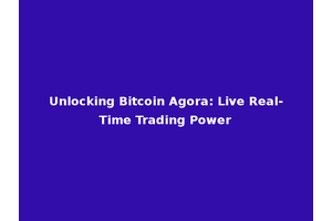 Unlocking Bitcoin Agora: Live Real-Time Trading Power