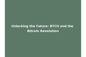 Unlocking the Future: BTCO and the Bitcoin Revolution