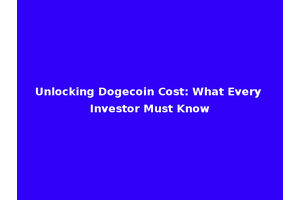 Unlocking Dogecoin Cost: What Every Investor Must Know