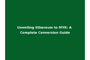 Unveiling Ethereum to MYR: A Complete Conversion Guide