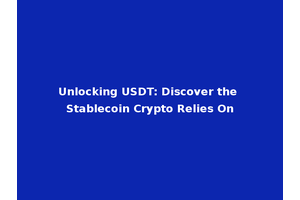 Unlocking USDT: Discover the Stablecoin Crypto Relies On