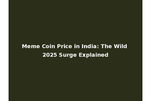 Meme Coin Price in India: The Wild 2025 Surge Explained