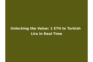 Unlocking the Value: 1 ETH to Turkish Lira in Real Time