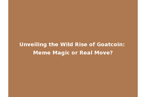 Unveiling the Wild Rise of Goatcoin: Meme Magic or Real Move?