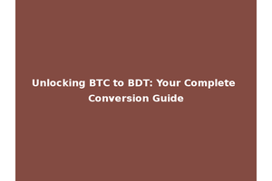 Unlocking BTC to BDT: Your Complete Conversion Guide