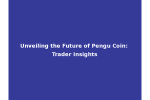 Unveiling the Future of Pengu Coin: Trader Insights