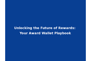 Unlocking the Future of Rewards: Your Award Wallet Playbook