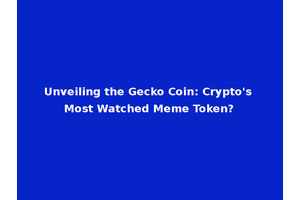 Unveiling the Gecko Coin: Crypto's Most Watched Meme Token?