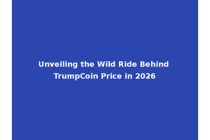 Unveiling the Wild Ride Behind TrumpCoin Price in 2026