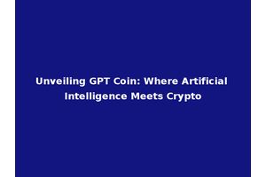 Unveiling GPT Coin: Where Artificial Intelligence Meets Crypto
