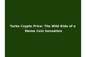 Turbo Crypto Price: The Wild Ride of a Meme Coin Sensation