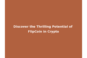 Discover the Thrilling Potential of FlipCoin in Crypto