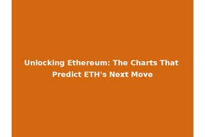 Unlocking Ethereum: The Charts That Predict ETH's Next Move