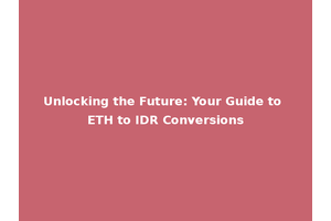 Unlocking the Future: Your Guide to ETH to IDR Conversions