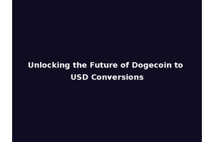 Unlocking the Future of Dogecoin to USD Conversions