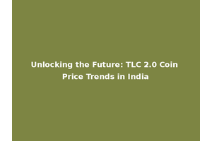 Unlocking the Future: TLC 2.0 Coin Price Trends in India