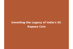 Unveiling the Legacy of India's 50 Rupees Coin