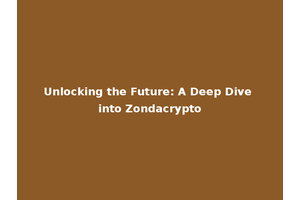 Unlocking the Future: A Deep Dive into Zondacrypto