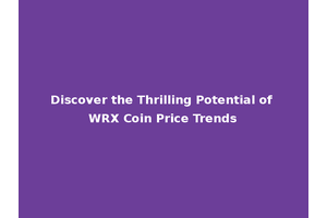 Discover the Thrilling Potential of WRX Coin Price Trends