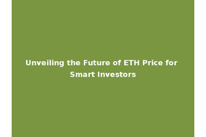 Unveiling the Future of ETH Price for Smart Investors