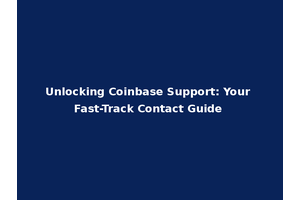 Unlocking Coinbase Support: Your Fast-Track Contact Guide