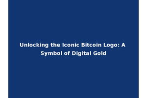 Unlocking the Iconic Bitcoin Logo: A Symbol of Digital Gold