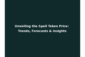 Unveiling the Spell Token Price: Trends, Forecasts & Insights