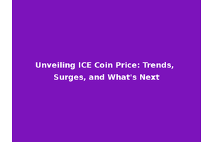 Unveiling ICE Coin Price: Trends, Surges, and What's Next