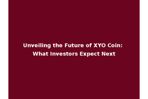 Unveiling the Future of XYO Coin: What Investors Expect Next