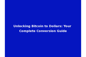 Unlocking Bitcoin to Dollars: Your Complete Conversion Guide