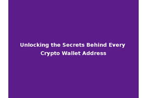Unlocking the Secrets Behind Every Crypto Wallet Address