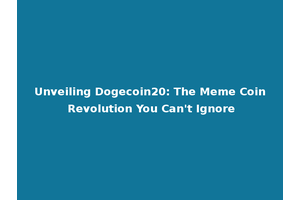 Unveiling Dogecoin20: The Meme Coin Revolution You Can't Ignore