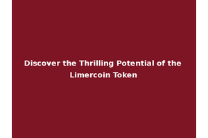 Discover the Thrilling Potential of the Limercoin Token