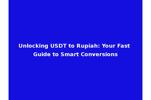 Unlocking USDT to Rupiah: Your Fast Guide to Smart Conversions