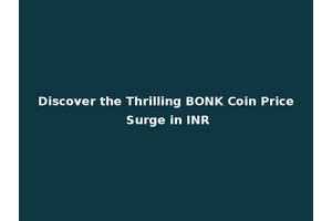 Discover the Thrilling BONK Coin Price Surge in INR